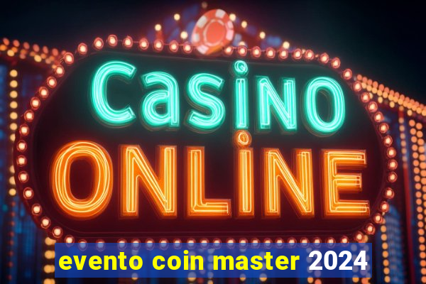 evento coin master 2024